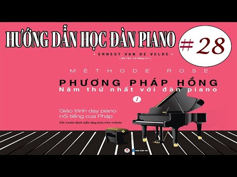 Méthode Rose ✅#28 (tr45) - Hướng Dẫn Học Piano Theo Giáo Trình Nổi Tiếng Của Pháp - Nguyễn Vũ