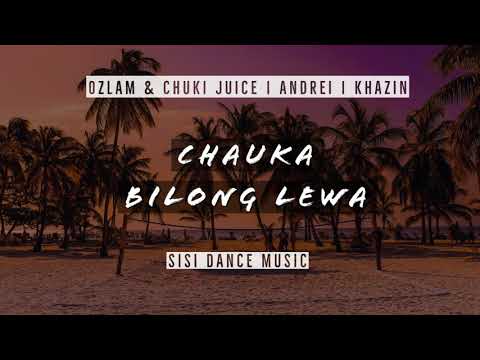 Ozlam & Chuki Juice x Andrei x Khazin - Chauka Bilong Lewa [Audio]