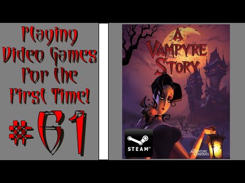 Playing Video Games For the First Time! #61: A Vampyre Story