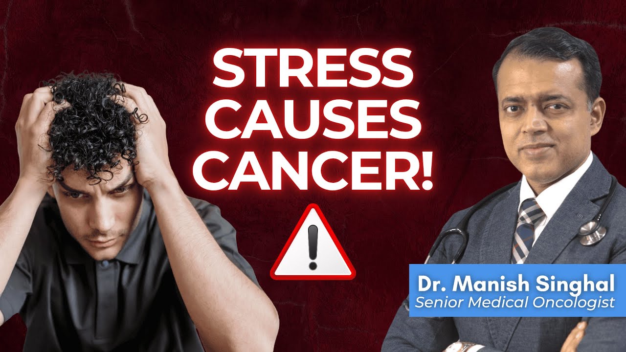 Dose stress cause cancer? Dr. Manish Singhal