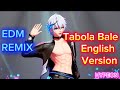 Tabola Bale EDM Remix English Version