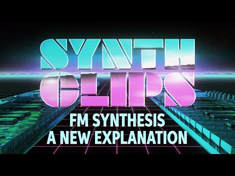 FM Synthesis: A New Explanation – Synth Clips 30 –Daniel Fisher