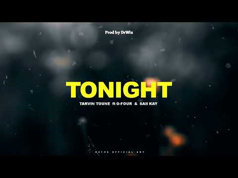 Tarvin Toune - Tonight (ft O-Four & Saii Kay) [Audio]