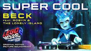 The LEGO Movie 2 - Super Cool - Beck feat. Robyn &amp; The Lonely Island (Official)