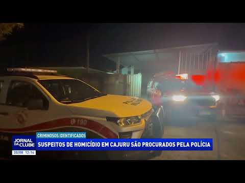 Suspeitos de homicídio em Cajuru são procurados - Jornal da Clube (20/08/26)