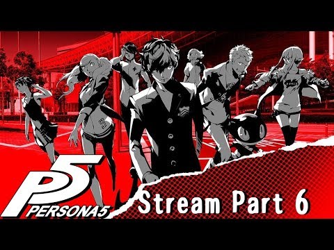 Persona 5 |  Let's Kill Everyone's Hopes and Dreams! [6]