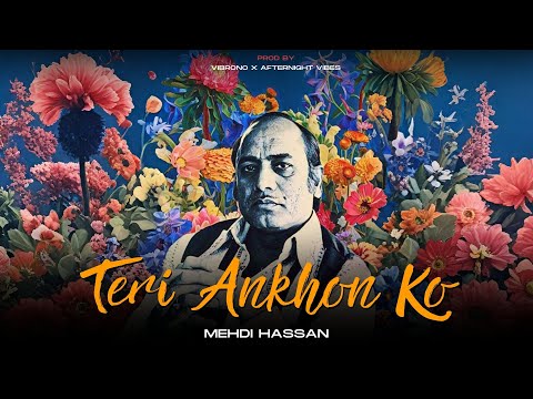TERI ANKHON KO JAB DEKHA (REMIX) - MEHDI HASSAN X @Afternightvibe  X @Vibronoworldwide