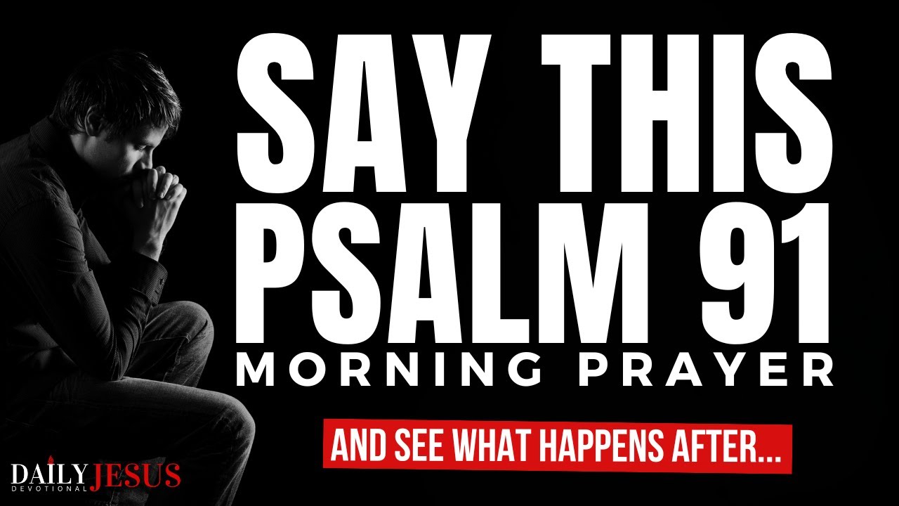 ALWAYS ABIDE IN GOD’S PRESENCE (A Blessed Psalm 91 Prayer To Start Your Day)