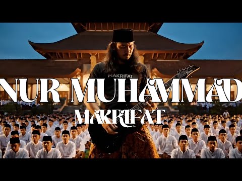 MAKRIFAT Kembali Dengan "NUR MUHMMAD" Ini Dia Satu-satunya Lagu yang Mengupas Makna Awal Pencitptaan