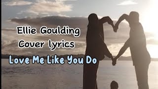 Download lagu Cover lyrics of Ellie Goulding - Love Me Like You Do #lovemelikeyoudo #elliegoulding #songoftheday mp3