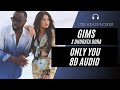 GIMS - ONLY YOU feat. Dhurata Dora (8D AUDIO) 🎧 [BEST VERSION]