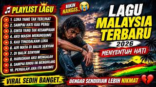 Download lagu 😭 LAGU MALAYSIA TERBARU 2026 💔 Full Album Lagu Melayu Viral & Paling Dicari mp3