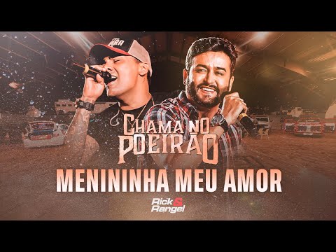 Rick e Rangel - Menininha Meu Amor (Chama no Poeirão)