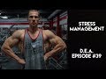 Stress Management | D.E.A Episode #39