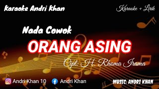 Download lagu KARAOKE LIRIK VERSI ANDRI KHAN~ ORANG ASING ~ NADA COWOK ~ CIPT : H RHOMA IRAMA mp3