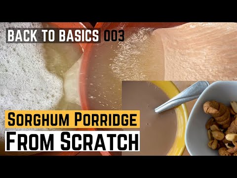 Fermented Sorghum Porridge From Scratch | Sorghum Recipe | Made In Benin 🇧🇯 | Back to Basics | 003