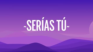 HA-ASH - Serías Tú (Letra/Lyrics)