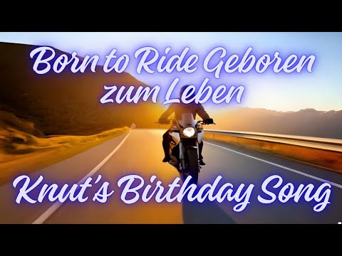 “Born to Ride Born to Live” Knut’s Birthday