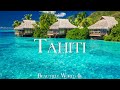 TAHITI 4K Drone Nature Film Peaceful Piano Music Beautiful Nature