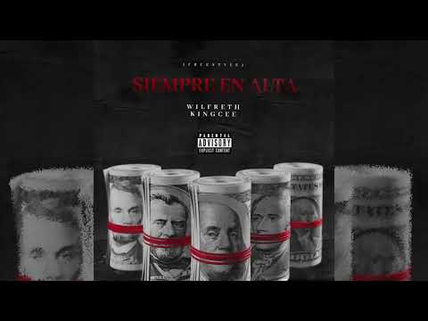 Siempre En Alta - Wilfreth Ft KingCee