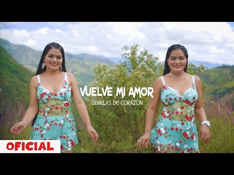 VUELVE MI AMOR - GEMELAS DE CORAZON (VIDEO OFICIAL)