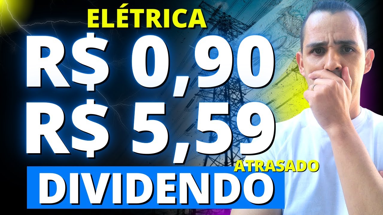 ELÉTRICA TEVE DIVIDENDO DESTRAVADO PELA JUSTIÇA DE R$ 5,59 POR AÇÃO + NOVOS  ANÚNCIOS PETR4