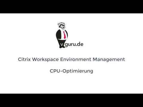 Citrix Workspace Environment Management (WEM) CPU Optimierung