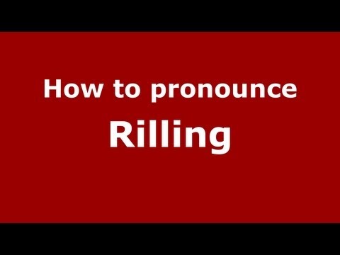How to Pronounce Rilling - PronounceNames.com