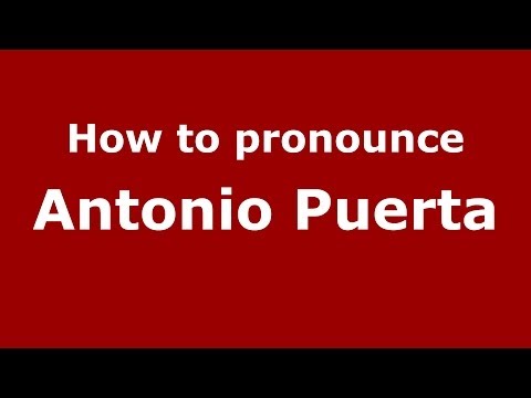 How to pronounce Antonio Puerta (Spanish/Spain) - PronounceNames.com