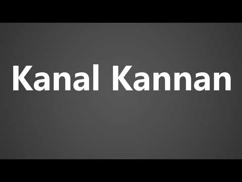 How To Pronounce Kanal Kannan