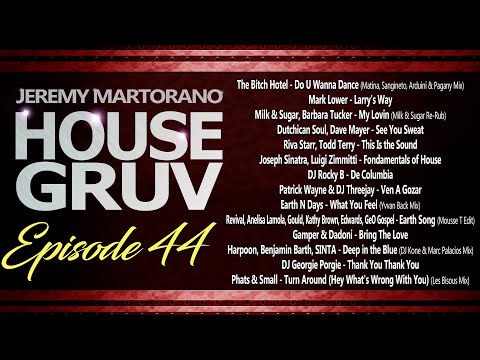 HOUSE GRUV Episode 44 - Weekly #housemusic DJ Mix Radio Mixshow - DJ Jeremy Martorano