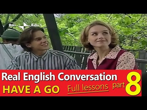 ✔ Real English Conversation - English Have A Go - Full Lesson - Part 08