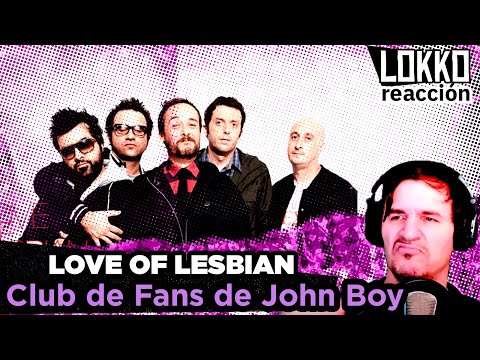 Reacción a Love of Lesbian - Club de Fans de John Boy | Lokko analiza tus canciones preferidas!