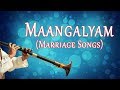 Maangalyam Songs Marriage Songs Muhurtham Songs Tamil Songs