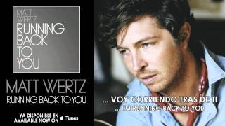 Matt Wertz - Running Back To You [Audio] [Spanish Subtitles]