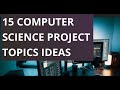15 COMPUTER SCIENCE PROJECT TOPICS IDEAS Computerscienceprojectideas