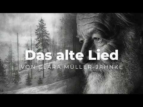 Das alte Lied – Clara Müller Jahnke (Poetic Music / Song / Gedicht)