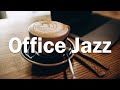 Office Jazz  - Relaxing Jazz Music - Coffee Jazz For Work, Concentration and Focus