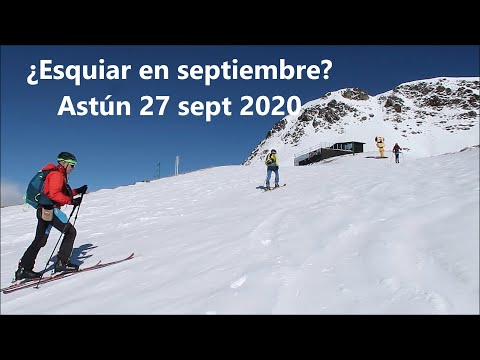 ¿ESQUIAR EN SEPTIEMBRE? ASTÚN 27 sept 2020