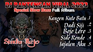 Download lagu Full Album DJ BANTENGAN Slow Bass Spesial SINDU REJO mp3