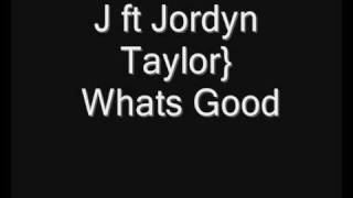 J ft Jordyn Taylor) Whats Good