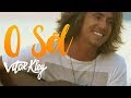 Vitor Kley  - O Sol  (Videoclipe Oficial)