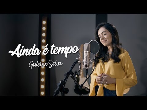 Ainda É Tempo - Gisleine Silva