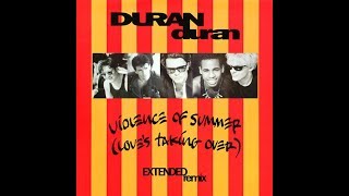 Duran Duran - Violence Of Summer (Love&#39;s Taking Over) (Extended Remix)