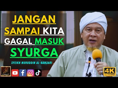 Syeikh Nuruddin Al Banjari - JANGAN SAMPAI KITA GAGAL MASUK SYURGA