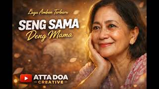 Download lagu Lagu Ambon Terbaru SENG SAMA DENG MAMA @attadoacreative mp3