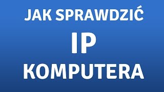 Jak sprawdzić adres IP komputera? To proste!
