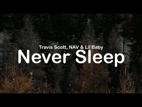Travis Scott, NAV & Lil Baby - Never Sleep (clean lyrics)