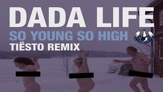 Dada Life - So Young So High (Tiësto Remix)