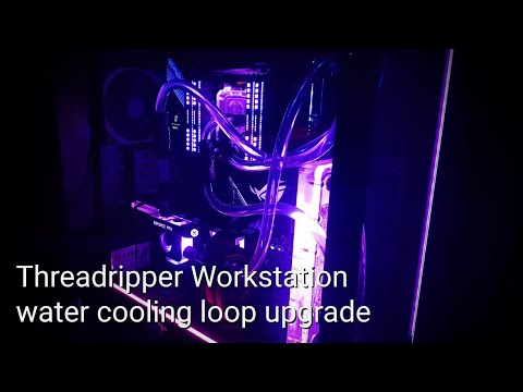 Threadripper Workstation water cooling loop upgrade